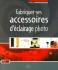 Fabriquer ses accessoires d\'éclairage photo